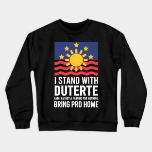 I Stand With Duterte I'm Not Filipino For Nothing Free PRRD Crewneck Sweatshirt